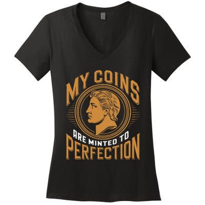 My Coins Are Minted To Perfection Collectible Women's V-Neck T-Shirt