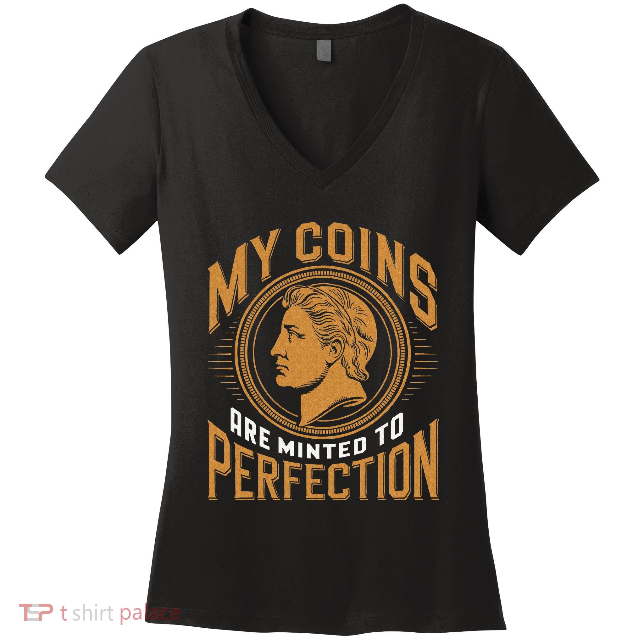 My Coins Are Minted To Perfection Collectible Women's V-Neck T-Shirt