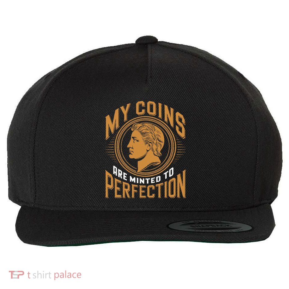 My Coins Are Minted To Perfection Collectible Wool Snapback Cap