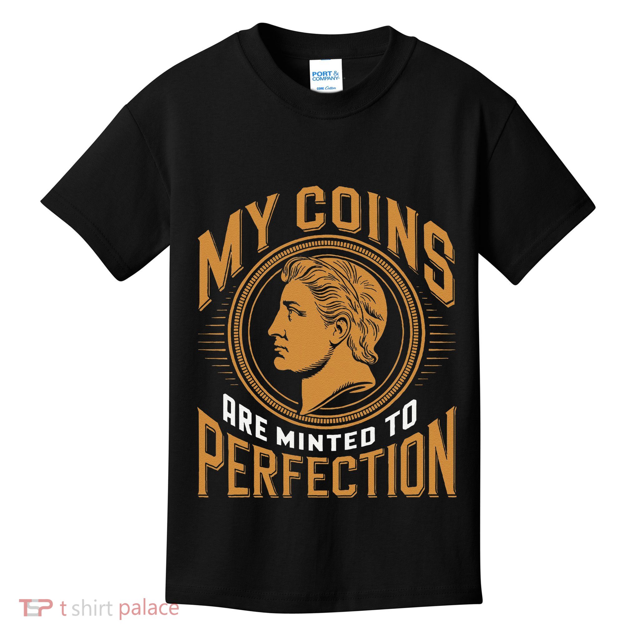 My Coins Are Minted To Perfection Collectible Kids T-Shirt