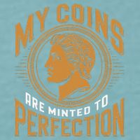 My Coins Are Minted To Perfection Collectible Sueded Cloud Jersey T-Shirt