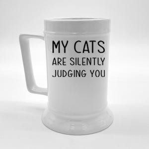 My Cats Are Silently Judging You Owner Mom Dad Lady Person Gift Beer Stein