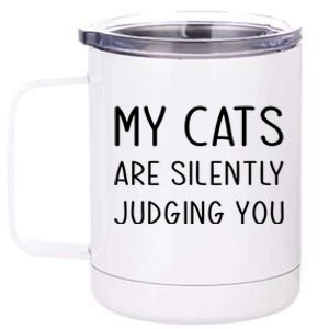 My Cats Are Silently Judging You Owner Mom Dad Lady Person Gift 12 oz Stainless Steel Tumbler Cup