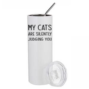 My Cats Are Silently Judging You Owner Mom Dad Lady Person Gift Stainless Steel Tumbler