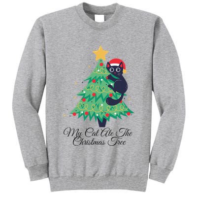 My Cat Ate The Christmas Tree Hilarious Holiday Apparel Tall Sweatshirt