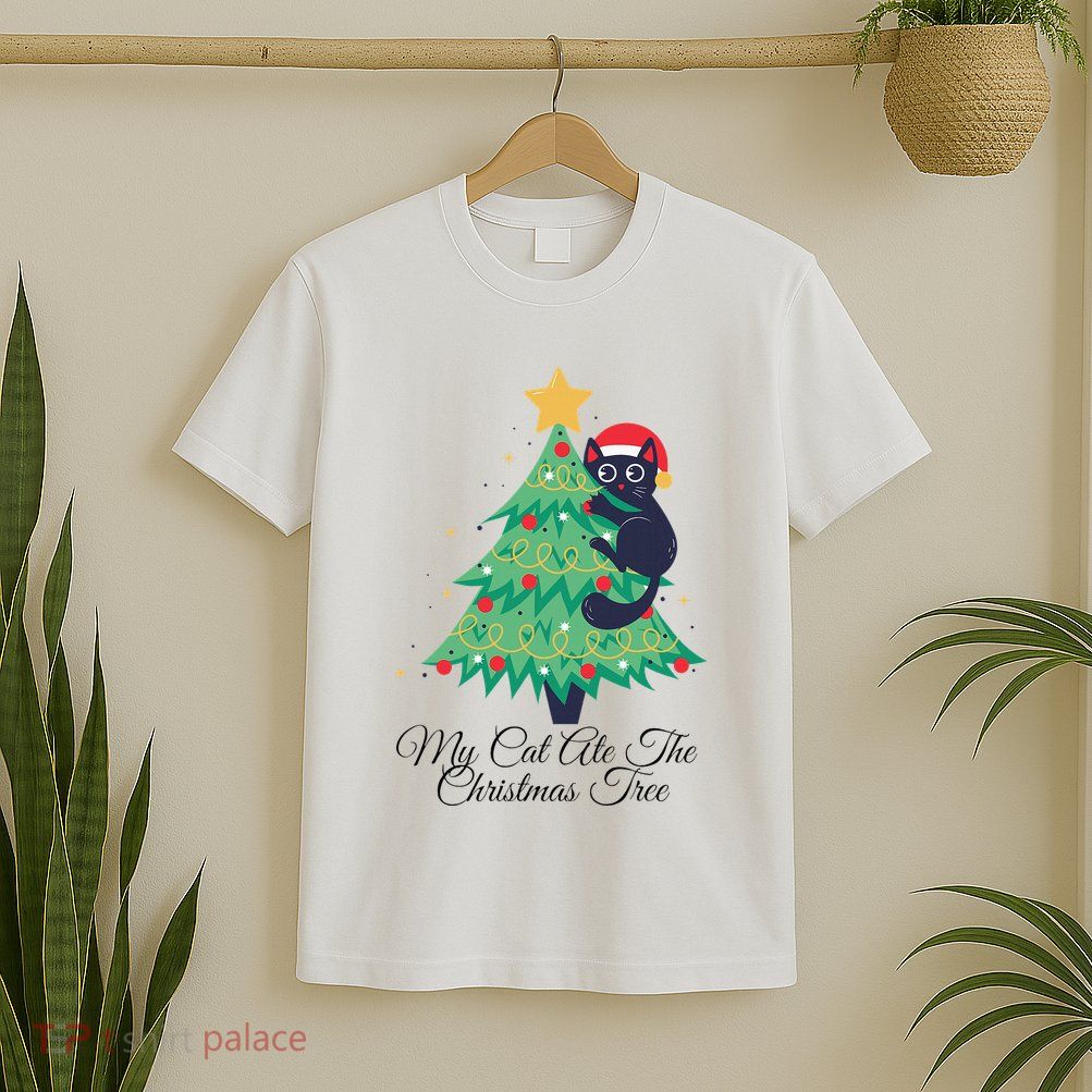 My Cat Ate The Christmas Tree Hilarious Holiday Apparel T-Shirt