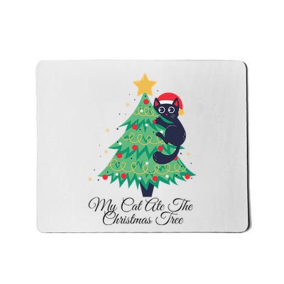 My Cat Ate The Christmas Tree Hilarious Holiday Apparel Mousepad
