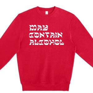 May Contain Alcohol Funny Warning Happy Purim Costume Party Premium Crewneck Sweatshirt