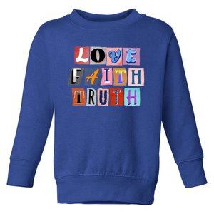 Magazine Cutout Alphabet Design: Love Faith Truth Gift Toddler Sweatshirt