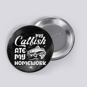 My Catfish Ate My Homework Funny Catfishing Fisherman Button