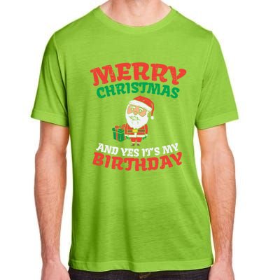 Merry Christmas And Yes Its My Birthday Born On Xmas Gift Adult ChromaSoft Performance T-Shirt