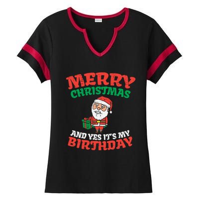 Merry Christmas And Yes Its My Birthday Born On Xmas Gift Ladies Halftime Notch Neck Tee