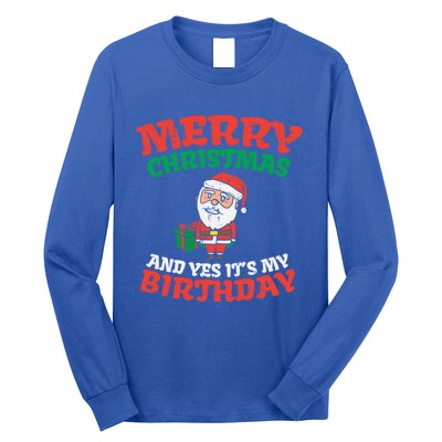 Merry Christmas And Yes Its My Birthday Born On Xmas Gift Long Sleeve Shirt