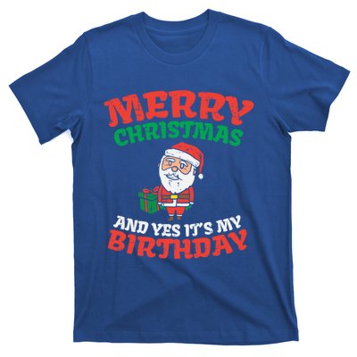 Merry Christmas And Yes Its My Birthday Born On Xmas Gift T-Shirt