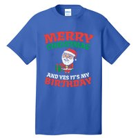 Merry Christmas And Yes Its My Birthday Born On Xmas Gift Tall T-Shirt