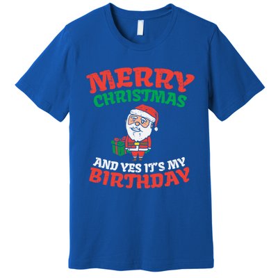 Merry Christmas And Yes Its My Birthday Born On Xmas Gift Premium T-Shirt