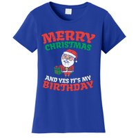 Merry Christmas And Yes Its My Birthday Born On Xmas Gift Women's T-Shirt