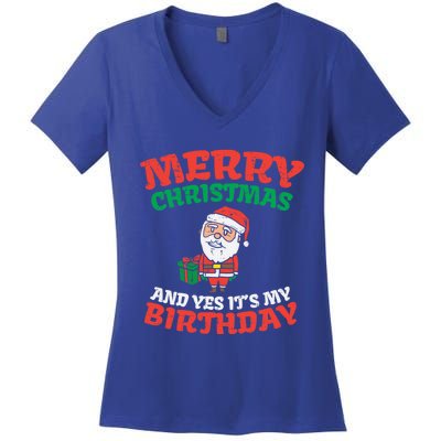 Merry Christmas And Yes Its My Birthday Born On Xmas Gift Women's V-Neck T-Shirt