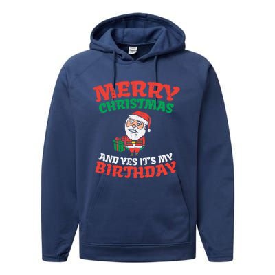 Merry Christmas And Yes Its My Birthday Born On Xmas Gift Performance Fleece Hoodie