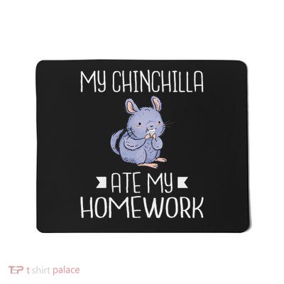 My Chinchilla Ate My Homework School Chinchilla Owner Mousepad
