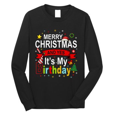 Merry Christmas And Yes ItS My Birthday Gift Long Sleeve Shirt