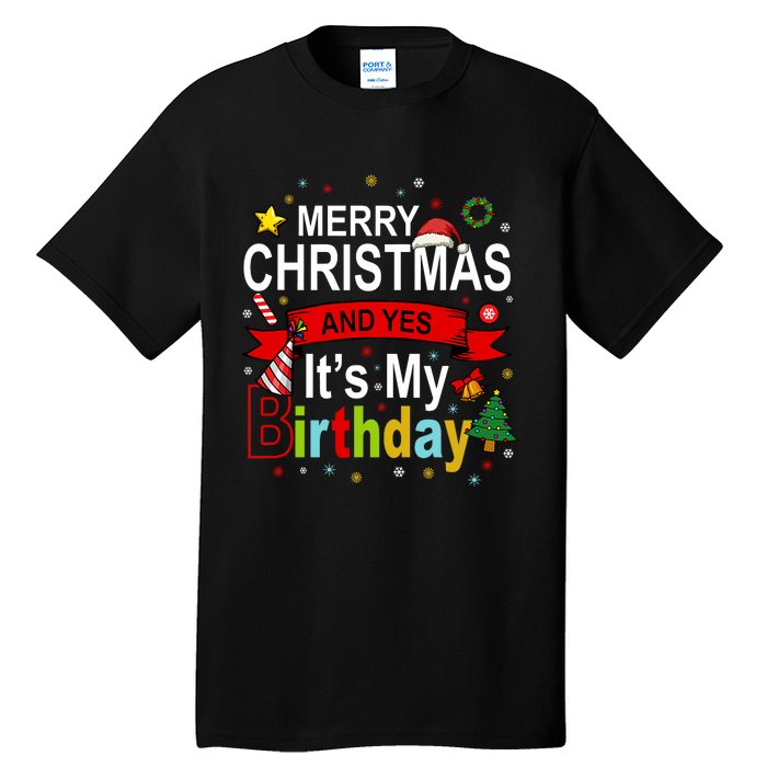 Merry Christmas And Yes ItS My Birthday Gift Tall T-Shirt