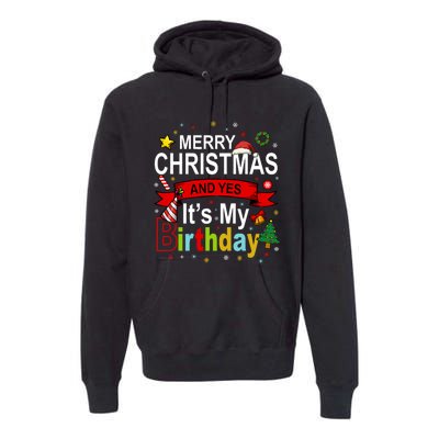 Merry Christmas And Yes ItS My Birthday Gift Premium Hoodie