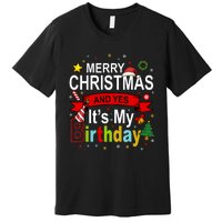 Merry Christmas And Yes ItS My Birthday Gift Premium T-Shirt