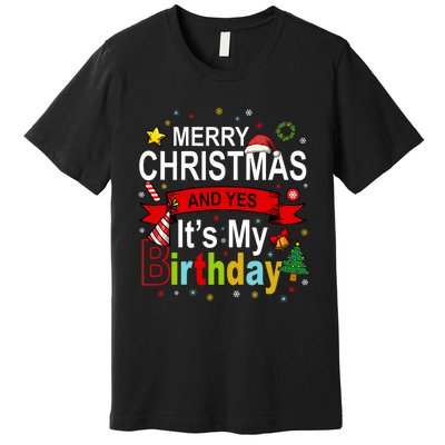 Merry Christmas And Yes ItS My Birthday Gift Premium T-Shirt