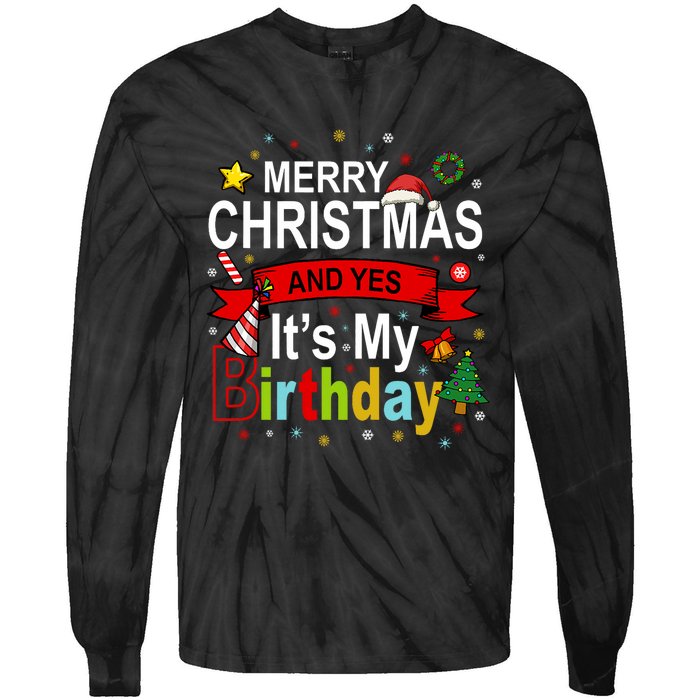 Merry Christmas And Yes ItS My Birthday Gift Tie-Dye Long Sleeve Shirt