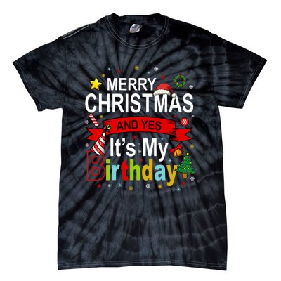 Merry Christmas And Yes ItS My Birthday Gift Tie-Dye T-Shirt