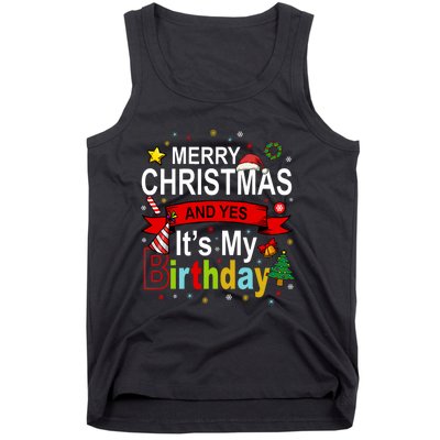 Merry Christmas And Yes ItS My Birthday Gift Tank Top