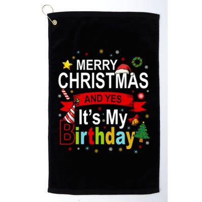 Merry Christmas And Yes ItS My Birthday Gift Platinum Collection Golf Towel