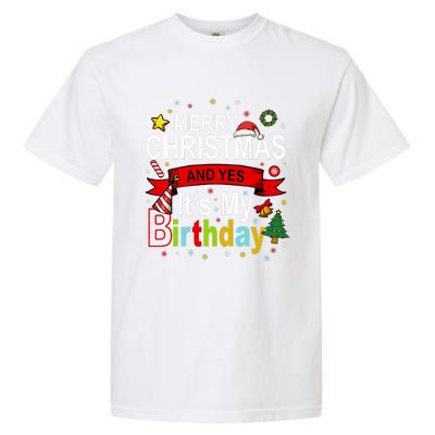 Merry Christmas And Yes ItS My Birthday Gift Garment-Dyed Heavyweight T-Shirt