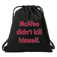 McAfee Didn't Kill Himself Drawstring Bag