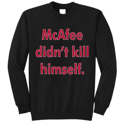 McAfee Didn't Kill Himself Tall Sweatshirt