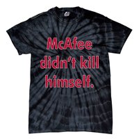 McAfee Didn't Kill Himself Tie-Dye T-Shirt
