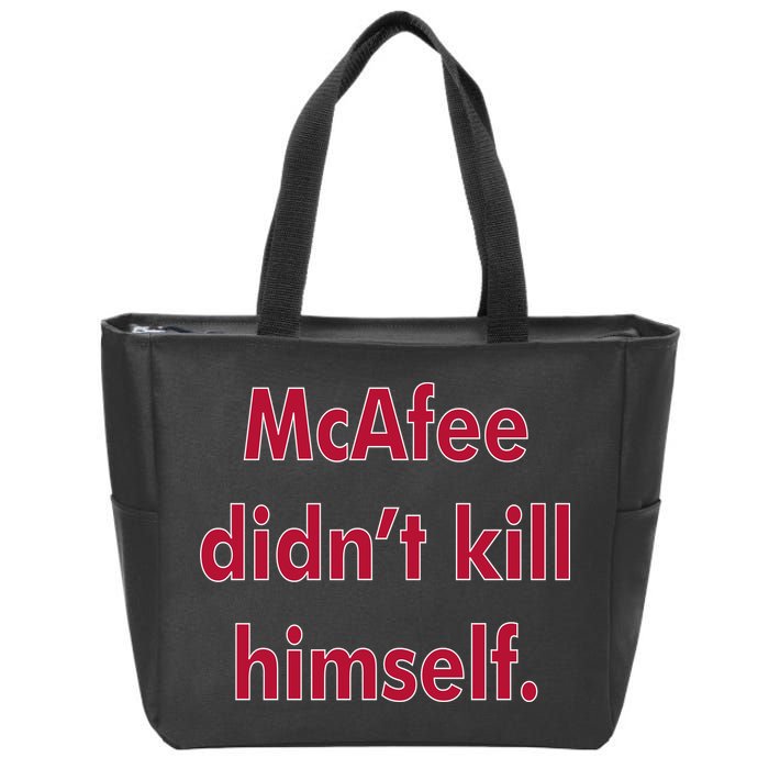 McAfee Didn't Kill Himself Zip Tote Bag