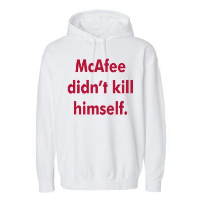 McAfee Didn't Kill Himself Garment-Dyed Fleece Hoodie