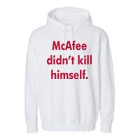 McAfee Didn't Kill Himself Garment-Dyed Fleece Hoodie