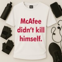 McAfee Didn't Kill Himself Performance Shirt