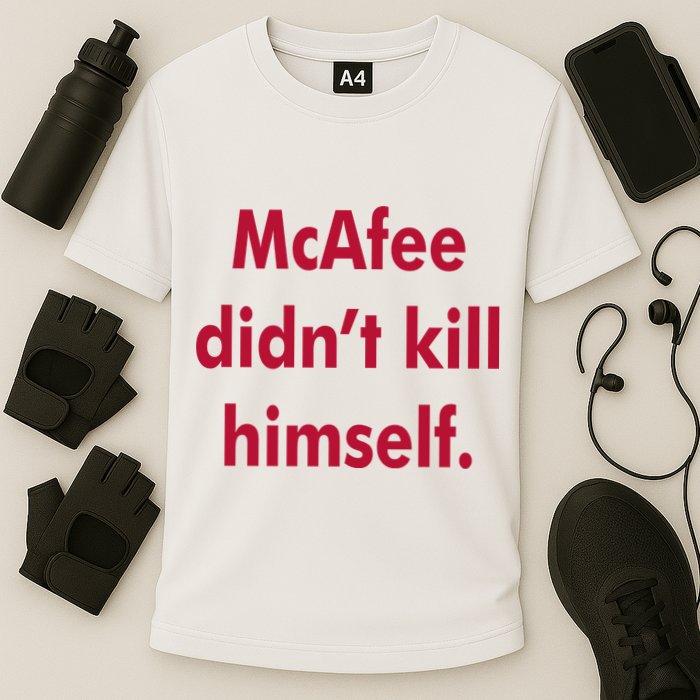 McAfee Didn't Kill Himself Performance Shirt