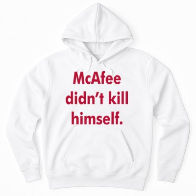 McAfee Didn't Kill Himself Hoodie