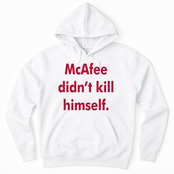 McAfee Didn't Kill Himself Hoodie