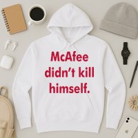 McAfee Didn't Kill Himself Hoodie