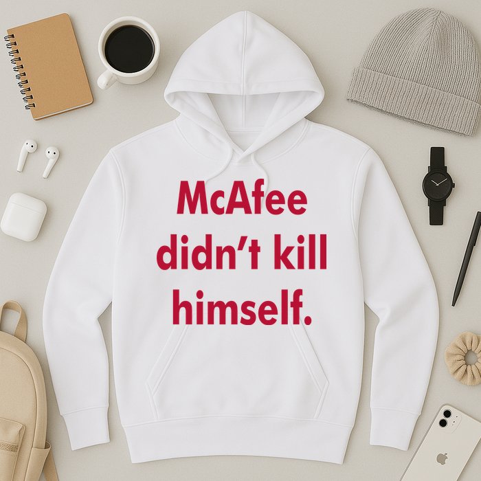 McAfee Didn't Kill Himself Hoodie