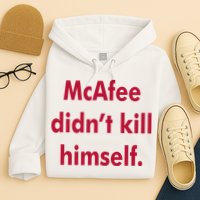 McAfee Didn't Kill Himself Hoodie