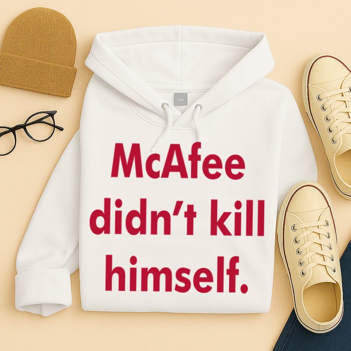 McAfee Didn't Kill Himself Hoodie