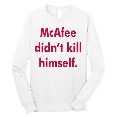 McAfee Didn't Kill Himself Long Sleeve Shirt