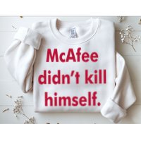 McAfee Didn't Kill Himself Sweatshirt